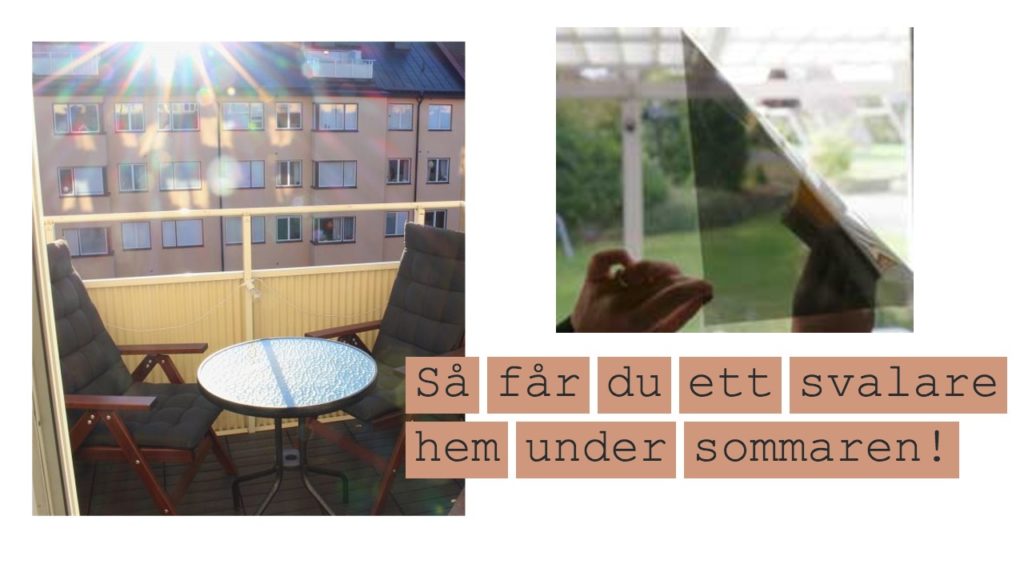 Jag ska beställa Solfilm för till mina fönster för att få ett svalare hem